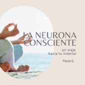 La neurona consciente / Mindfulness, salud mental y desarrollo personal - Flavia González