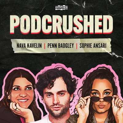 Podcrushed:Penn Badgley, Nava Kavelin, Sophie Ansari