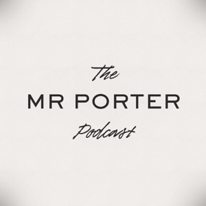 Mr Porter | Fathers and Sons podcast
