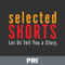 Selected Shorts