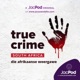 True Crime South Africa – die Afrikaanse weergawe