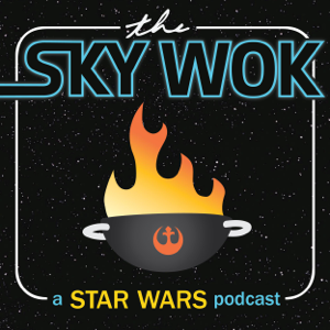 The Sky Wok - A Star Wars Podcast podcast