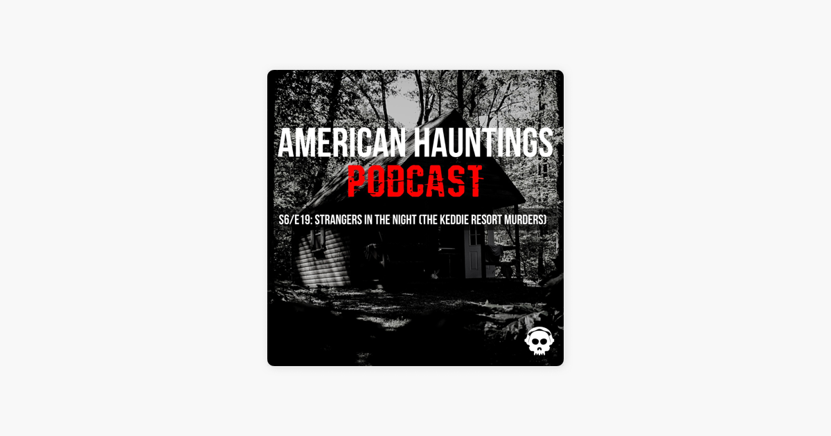 ‎american Hauntings Podcast Strangers In The Night The Keddie Resort