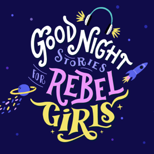 Good Night Stories for Rebel Girls podcast