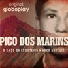 Pico dos Marins: O Caso do Escoteiro Marco Aurélio - Globoplay