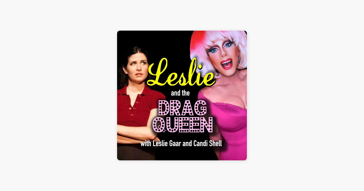 ‎Leslie and the Drag Queen Leslie Drops a Bombeck on Apple Podcasts