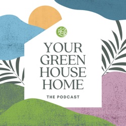 Your Greenhouse Home - the Podcast