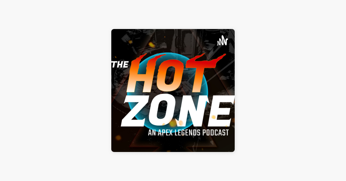 ‎The Hot Zone An Apex Legends Podcast on Apple Podcasts