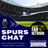 Spurs Chat: Discussing all Things Tottenham Hotspur: Hosted by Chris Cowlin: The Daily Tottenham/Spurs Podcast - Spurs Chat