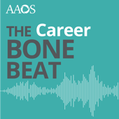 AAOS Career Podcast - American Academy of Orthopaedic Surgeons