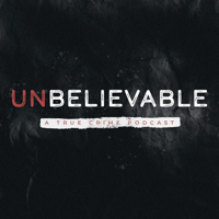 Unbelievable True Crime podcast