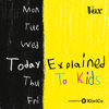 Today, Explained to Kids - Vox Media Podcast Network
