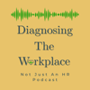 Diagnosing The Workplace: Not Just An HR Podcast - Roman 3