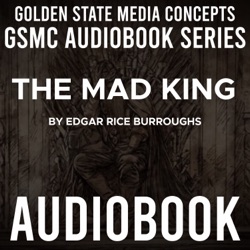 GSMC Audiobook Series: The Mad King by Edgar Rice Burroughs