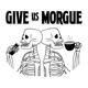 Give Us Morgue