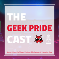 The Geek Pride Cast podcast