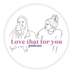 Love That For You Podcast