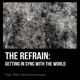 The Refrain: Getting in Sync with the World.