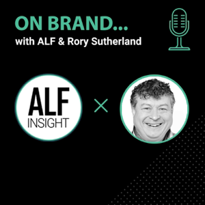 On Brand with ALF & Rory Sutherland podcast