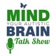 Mind Your Autistic Brain Talk Show