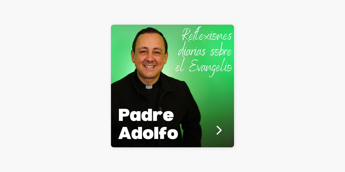 Padre Adolfo: ¡Ser buenos padres! on Apple Podcasts