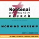 Kootenai Church Morning Worship