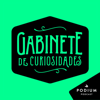 Gabinete de curiosidades - Podium Podcast