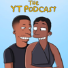 The YT Podcast - Yemi & Tolu