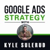 Google Ads Strategy with Kyle Sulerud artwork