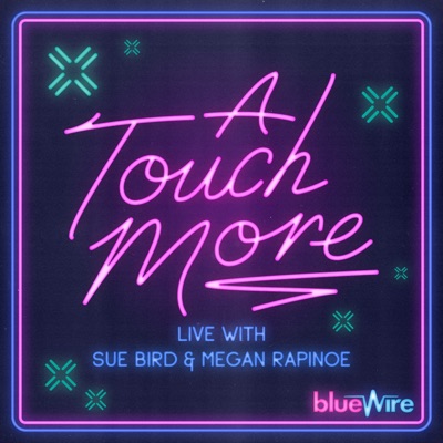 A Touch More with Megan Rapinoe & Sue Bird A Touch More with Megan Rapinoe & Sue Bird