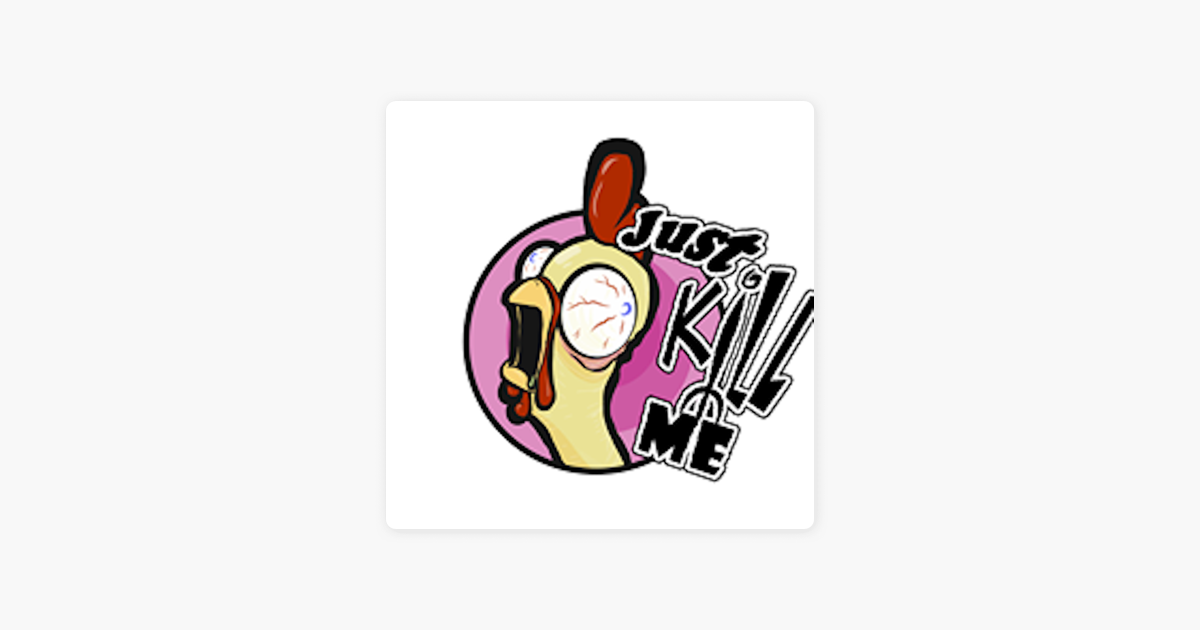 ‎Just Kill Me Podcast on Apple Podcasts