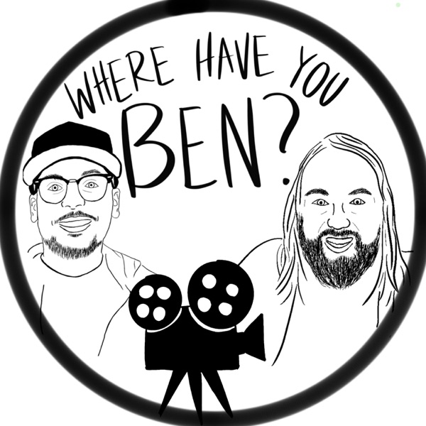 Where Have You Ben? (A Movie Podcast) Artwork