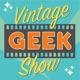 Vintage Geek Show