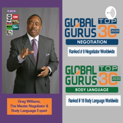 Greg Williams The Master Negotiator and Body Language Expert Podcast Greg Williams The Master Negotiator and Body Language Expert Podcast