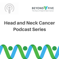 Beyond Five - The Face of Head and Neck Cancer podcast