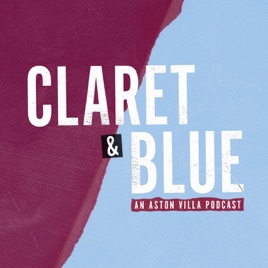 Claret And Banter >> Claret Blue An Aston Villa Podcast On Apple Podcasts Claret And Banter >> Claret Blue An Aston Villa Podcast On Apple Podcasts