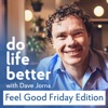 Do Life Better podcast Feel Good Friday edition artwork