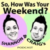 So, How Was Your Weekend? with Shannon and Craig artwork