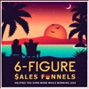 6-Figure Sales Funnels Marketing Podcast artwork