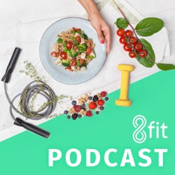 The 8fit Podcast: Fitness, Nutrition and Motivation from 8fit Coaches