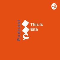 This is Eith! podcast