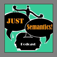 Just Semantics podcast