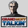 Grand Moff Talkin': A Star Wars Podcast artwork