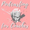 Podcasting for Coaches™ artwork