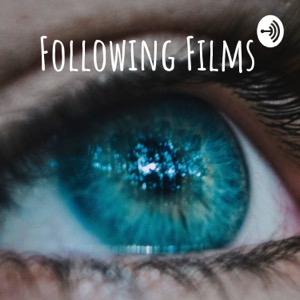 Following Films Podcast