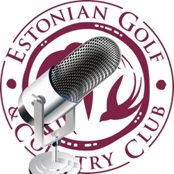 EGCC podcast nr 9 - Eesti Golf Liidu president Erki Mölder