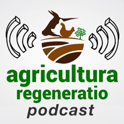 Agricultura Regeneratio: Podcast zur regenerativen Landwirtschaft 