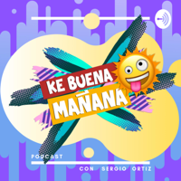 KE BUENA MAÑANA podcast