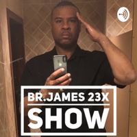 Br. James 23X Show podcast
