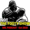 NOT The Footy Show - NRL Podcast artwork